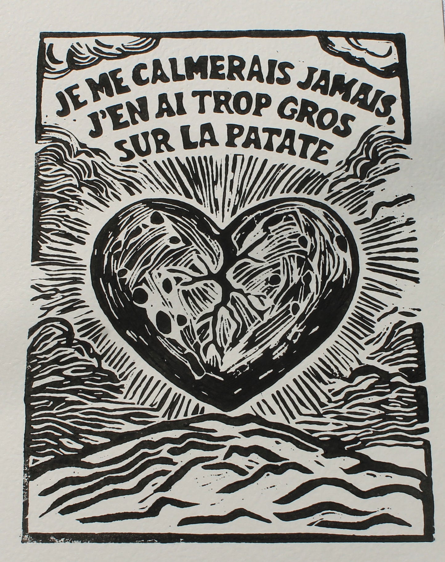 Je me calmerais jamais j'en ai trop gros sur la patate - Gravure